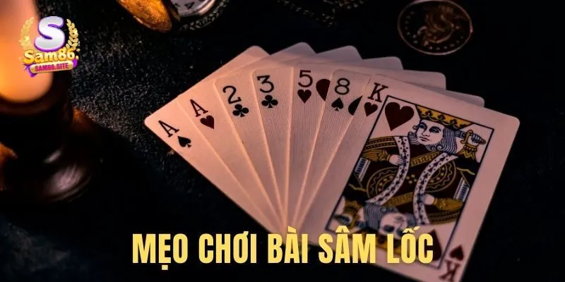Cách chơi sâm lốc hiệu quả dành cho tân thủ