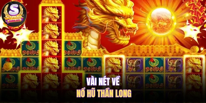 Vài nét về nổ hũ thần long